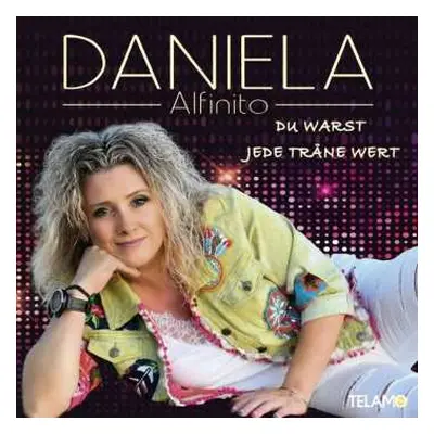 CD Daniela Alfinito: Du Warst Jede Träne Wert