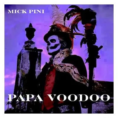 CD Mick Pini: Papa Voodoo