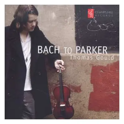 CD Thomas Gould: Bach To Parker