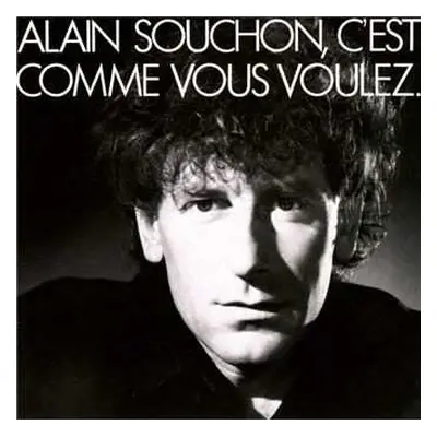 LP Alain Souchon: C'est Comme Vous Voulez.