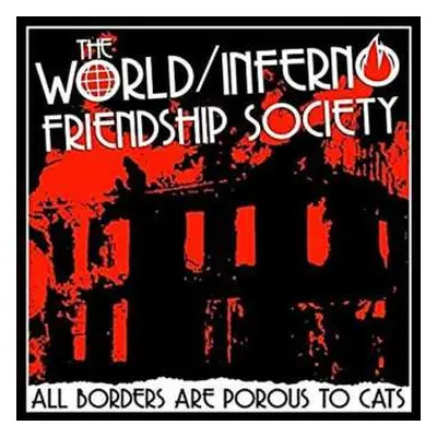 LP The World / Inferno Friendship Society: All Borders Are Porous To Cats