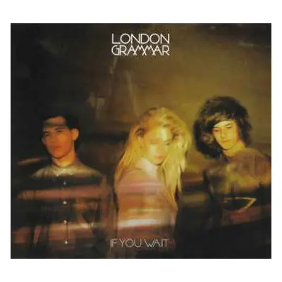 CD London Grammar: If You Wait