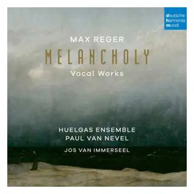 CD Max Reger: Melancholy - Vocal works