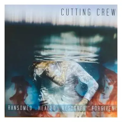 LP Cutting Crew: Ransomed Healed Restored Forgiven