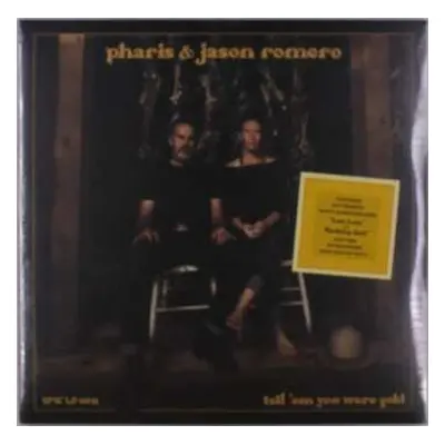 LP Pharis & Jason Romero: Tell 'Em You Were Gold