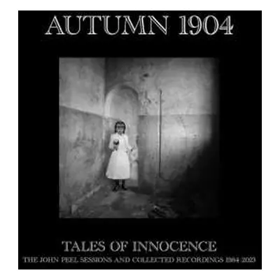 LP Autumn 1904: Tales Of Innocence: The John Peel Session And Collected Recording 1984-2023 LTD