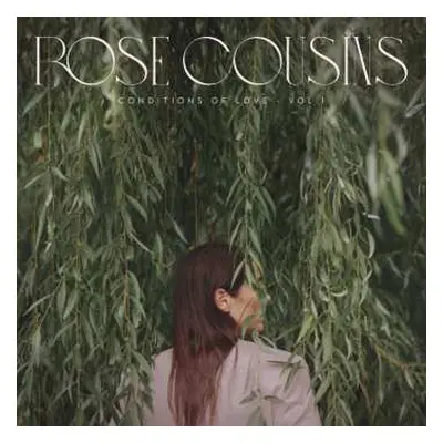 LP Rose Cousins: Conditions Of Love - Vol. 1