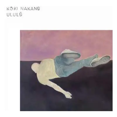 CD Koki Nakano: Klavierwerke "ululo"