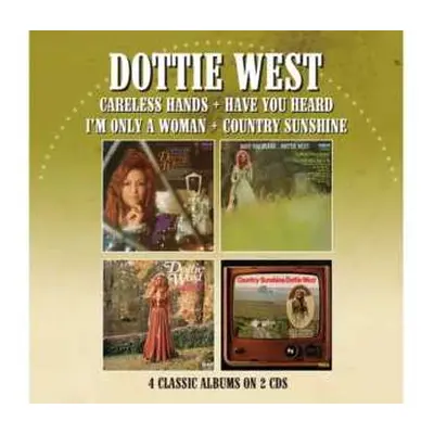 2CD Dottie West: Careless Hands/Have You Heard/I’m Only A Woman/Country Sunshine