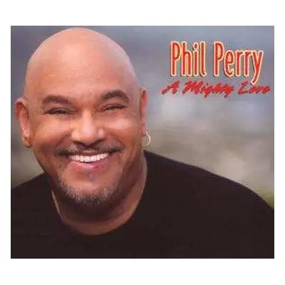 CD Phil Perry: A Mighty Love