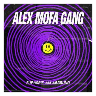 LP Alex Mofa Gang: Euphorie Am Abgrund