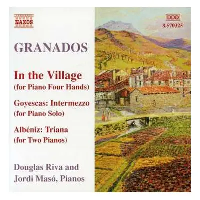 CD Enrique Granados: In The Village (For Piano Four Hands) Goyescas / Intermezzo (For Piano solo