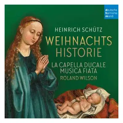 CD Heinrich Schütz: Historia Der Geburt Christi Swv 435b (berliner Version)