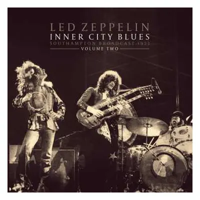 2LP Led Zeppelin: Inner City Blues Southampton Broadcast 1973 Vol. 2