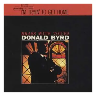 CD Donald Byrd: I'm Tryin' To Get Home (Brass With Voices) LTD