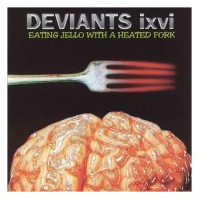 CD The Deviants: Eating Jello With A Heated Fork