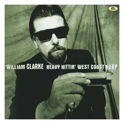 LP William Clarke: Heavy Hittin' West Coast Harp LTD