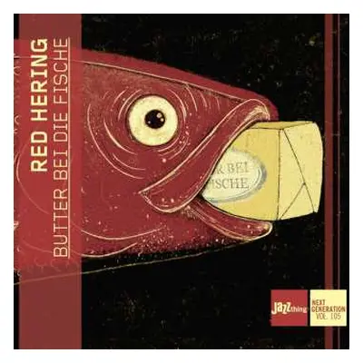 CD Red Hering: Butter Bei Die Fische - Jazzthing Next Generation