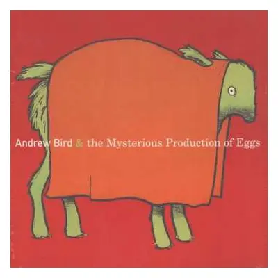 LP Andrew Bird: The Mysterious Production Of Eggs