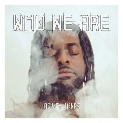 CD Ashley Henry: Who We Are