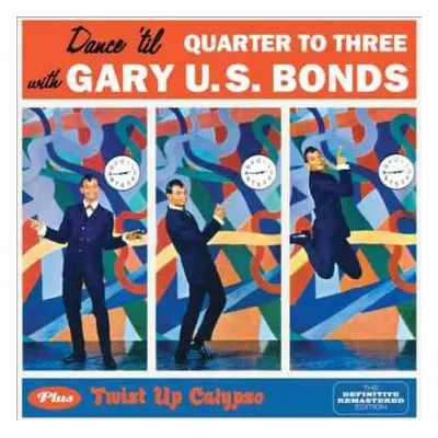 CD Gary U.S. Bonds: Dance 'Til Quarter To Three Plus Twist Up Calypso