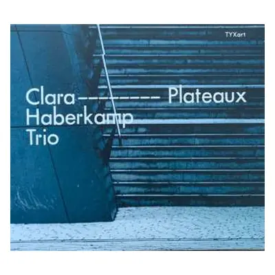 CD Clara Haberkamp Trio: Plateaux