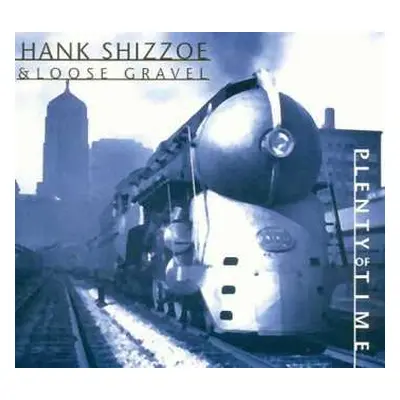 CD Hank Shizzoe: Plenty Of Time