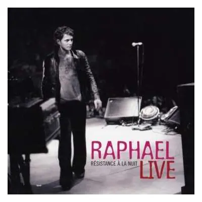 CD Raphaël: Live - Résistance À La Nuit