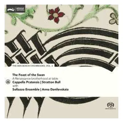 CD Cappella Pratensis & S...: Feast Of The Swan - Den Bosch Choirbook Vol. 4