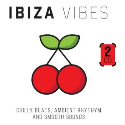 2CD Various: Ibiza Vibes - Chilly Beats, Ambient Rhythm And Smooth Sounds (2cd)