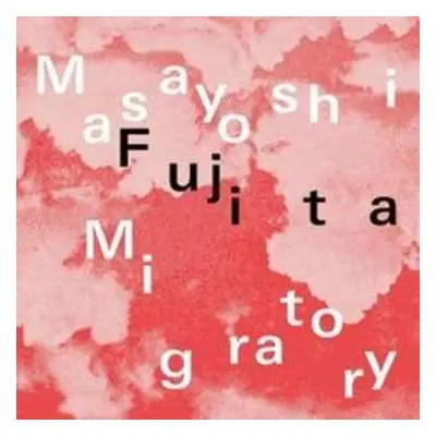 LP Masayoshi Fujita: Migratory