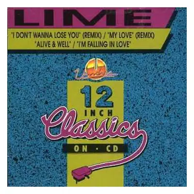 CD Lime: I Don't Wanna Lose You (Remix) / My Love (Remix) / Alive & Well / I'm Falling In Love