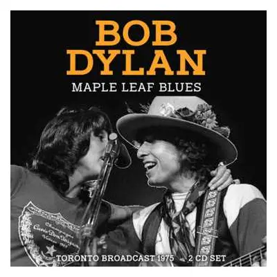 2CD Bob Dylan: Maple Leaf Blues - Toronto Broadcast 1975