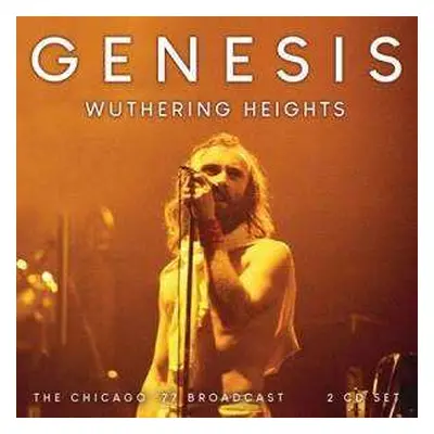 2CD Genesis: Wuthering Heights (The Chicago 77 Broadcast)