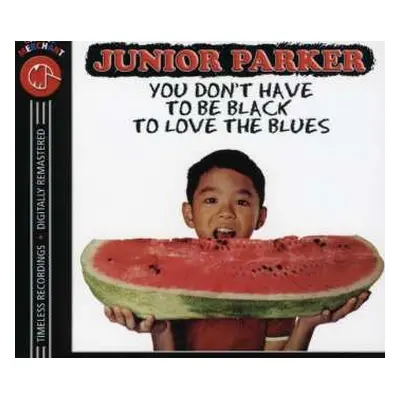 CD Little Junior Parker: You Don't Have To Be Black To Love The Blues