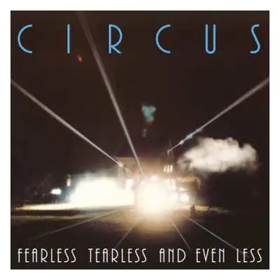 CD Circus: Fearless Tearless And Even Less