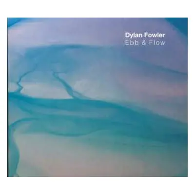 CD Dylan Fowler: Ebb & Flow