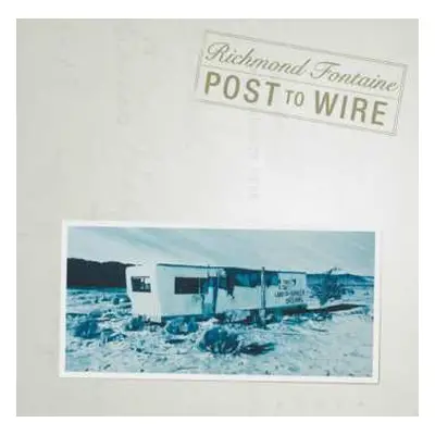 2CD Richmond Fontaine: Post To Wire (20th Anniversary Edition)