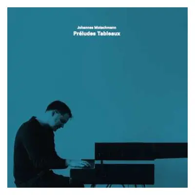 LP Various: Johannes Motschmann - Preludes Tableaux (180g)