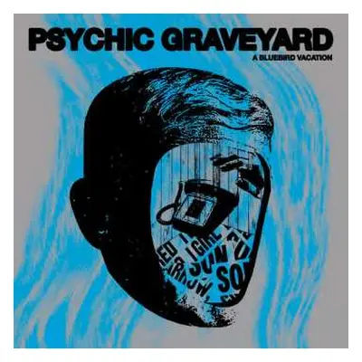 LP Psychic Graveyard: A Bluebird Vacation LTD