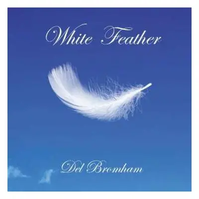 CD Del Bromham: White Feather