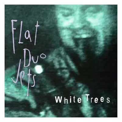 CD Flat Duo Jets: White Trees