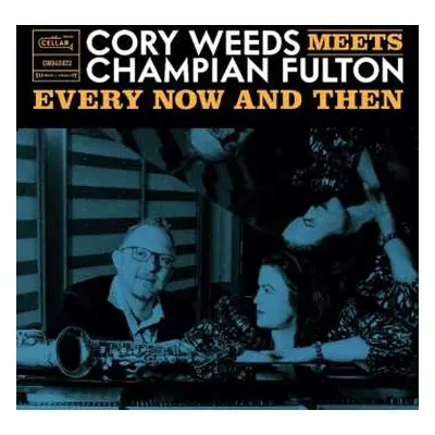 CD Cory Weeds & Champian Fulton: Every Now And Then: Live