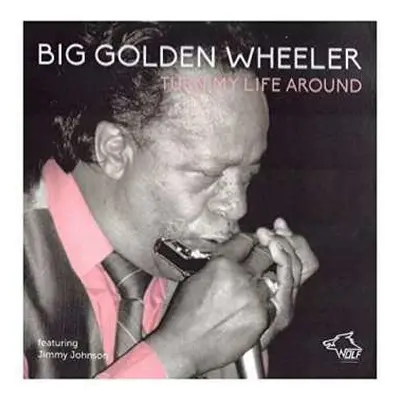 CD Golden "Big" Wheeler: Turn My Life Around