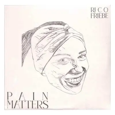 LP Rico Friebe: Pain Matters