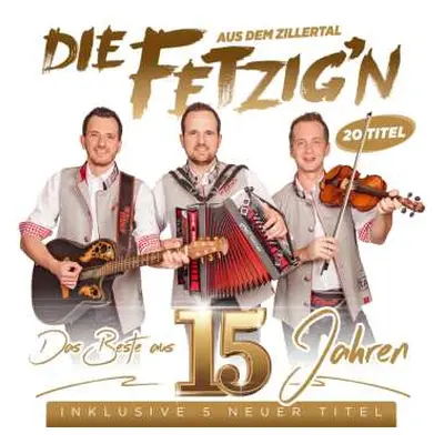 CD Die Fetzig'n Aus Dem Zillertal: Das Beste Aus 15 Jahren (inkl. 5 Neuer Titel)