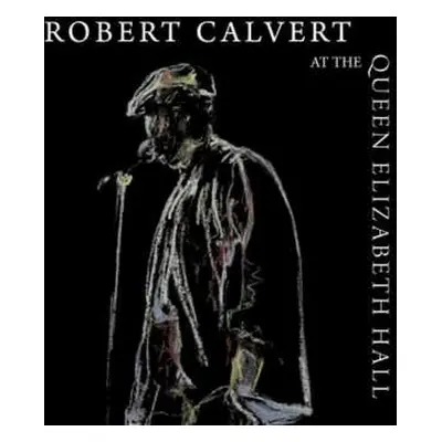 CD Robert Calvert: At The Queen Elizabeth Hall