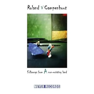 CD Roland Van Campenhout: Folksongs From A Non-Existing Land