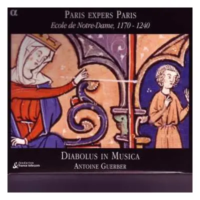 CD Diabolus In Musica: Paris Expers Paris (Ecole De Notre-Dame, 1170-1240)