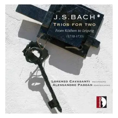 CD Johann Sebastian Bach: Trios For Two - From Köthen To Leipzig (1718-1735)